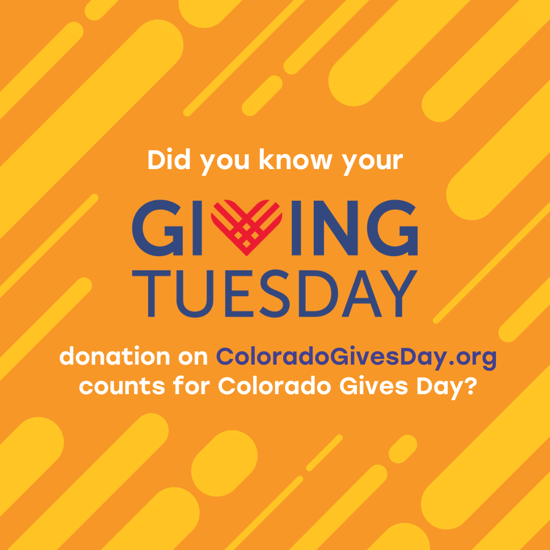 Graphic with text: "Did you know your Giving Tuesday donation on ColoradoGivesDay.org counts for Colorado Gives Day?" on an orange patterned background.